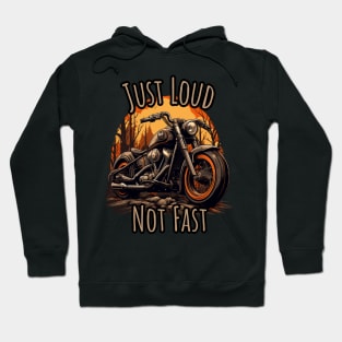 Just Loud Not Fast, motorcycle Hoodie